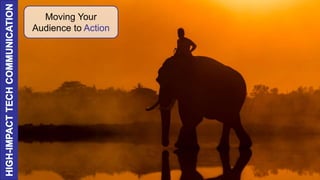 Moving Your
Audience to Action
 