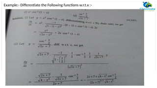 Example:- Differentiate the Following functions w.r.t.x :-
 