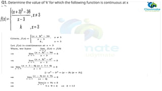 Q1. Determine the value of ‘k’ for which the following function is continuous at x
= 3:
 