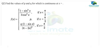 Q2.Find the values of p and q for which is continuous at x = .
 