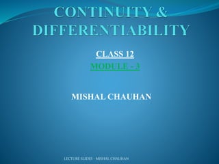 LECTURE SLIDES - MISHAL CHAUHAN
MISHAL CHAUHAN
CLASS 12
MODULE - 3
 