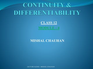 LECTURE SLIDES - MISHAL CHAUHAN
MISHAL CHAUHAN
CLASS 12
MODULE - 4
 