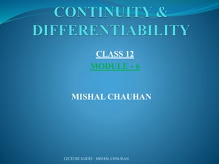 LECTURE SLIDES - MISHAL CHAUHAN
MISHAL CHAUHAN
CLASS 12
MODULE - 6
 