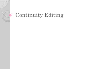 Continuity Editing
 