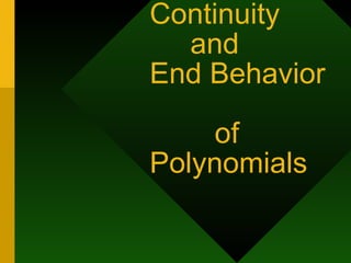 Continuity    and  End Behavior    of Polynomials 