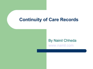 Continuity of Care Records By Nainil Chheda www.nainil.com   