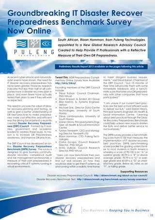 As recent cyber-attacks and natural dis-
aster events have shown, the need for
IT disaster recovery preparedness has
never been greater. However, research
indicates that less than half of all com-
panies have a disaster recovery plan in
place, and even fewer have actually
tested their plans to see if they will work
as expected.
This need to uncover the value of disas-
ter recovery planning and testing, as
well as gain a better understanding of
DR best practices to make prepared-
ness more cost-effective and efficient
was the driving force behind a recently
created Disaster Recovery Prepared-
ness (DRP) Council. Formed by IT busi-
ness, government and academic
leaders to address these issues, its mis-
sion is to increase DR Preparedness
awareness, and improve DR practices.
The DRP Council has developed an on-
line Disaster Recovery Preparedness
Benchmark (DRPB) Survey. The survey is
designed to give business continuity,
disaster recovery, compliance audit
and risk management professionals a
measure of their own preparedness in
recovering critical IT systems running in
virtual environments.
Tweet This: @DR Preparedness Compli-
mentary Online Survey Now Available
http://bit.ly/ZiAxyl
Founding members of the DRP Council
include:
• Steve Kahan, Council Chairman,
PHD Virtual
• Dave Simpson, Sr. Analyst, 451 Group
• Bilal Hashmi, Sr. Systems Engineer,
Verizon
• Michael Sink, Director Data Center
Technologies, University of South
Florida
• Steve Lambropoulos, University of
South Florida
• Darren Hirons, Principal Systems Engi-
neer, UK Health & Social Information
Centre
• Tyrstan Trenberth, CEO and Manag-
ing Director, Trenberth LTD
• Riaan Hamman, CTO, Puleng Tech-
nologies
• Carlos Escapa, Council Research
Director , PHD Virtual
• Anita DuBose, Council Research
Director, PHD Virtual
“Users can now benchmark their own
disaster recovery preparedness and
find out real answers on how they
would be able to get their IT systems up
and running within a realistic time-frame
to meet stringent business require-
ments,” said Steve Kahan, Chairman of
the DRP Council. “Just 10 minutes of
their time will provide them with some
immediate feedback and a bench-
mark score that rates your DR prepared-
ness with other companies that have
participated.”
“I am unsure if our current best prac-
tices are the best or most efficient ways
to deliver our SLA,” said Darren Hirons,
Principal Systems Engineer, UK Health &
Social Information Centre. “Learning
about best practices through the Disas-
ter Recovery Preparedness Benchmark
could help us learn new ways to shorten
the SLAs and deliver better service to
our businesses.”
The DRPB survey provides a benchmark-
ing score from 0-100 that measures the
implementation of IT disaster recovery
best practices. DRPB benchmarking
scores parallel the grading system famil-
iar to most students in North America
whereby a score of 90-100 is an “A” or
superior grade; 80-99 is a “B” or above
average grade; 70-79 is a “C” or aver-
age grade and 60-69 is a “D” or unsat-
isfactory grade. Below 60, rates as an
“F”, or failing grade.
Supporting Resources
Disaster recovery Preparedness Council: http://drbenchmark.org/about-us/our-council/
Disaster Recovery Benchmark Test: http://drbenchmark.org/benchmark-survey/survey-overview/
18
Groundbreaking IT Disaster Recover
Preparedness Benchmark Survey
Now Online
South African, Riaan Hamman, from Puleng Technologies,
appointed to a New Global Research Advisory Council
Created to Help Provide IT Professionals with a Reflective
Measure of Their Own DR Preparedness.
Preliminary Results Report 2013 available on the pages following this article
 