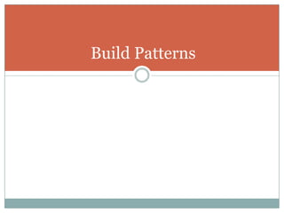 Build Patterns
 