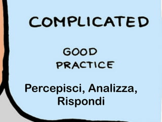 Percepisci, Analizza,
Rispondi
 