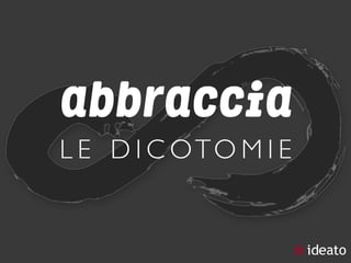 abbraccia 
L E D I C OTO M I E
 