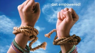 Get empowered!
 
