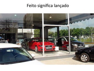 Feito	
  signiﬁca	
  lançado	
  
 