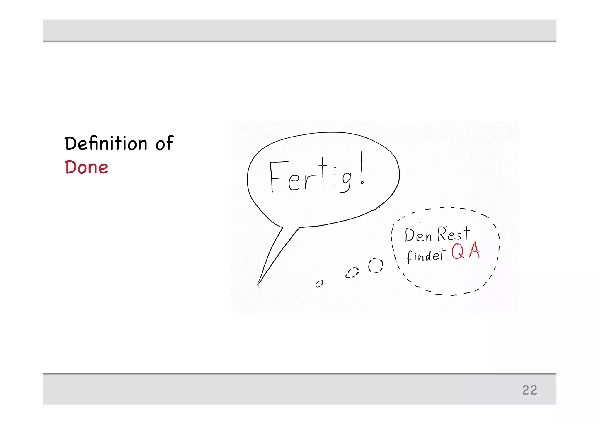 Deﬁnition of
Done
22
 