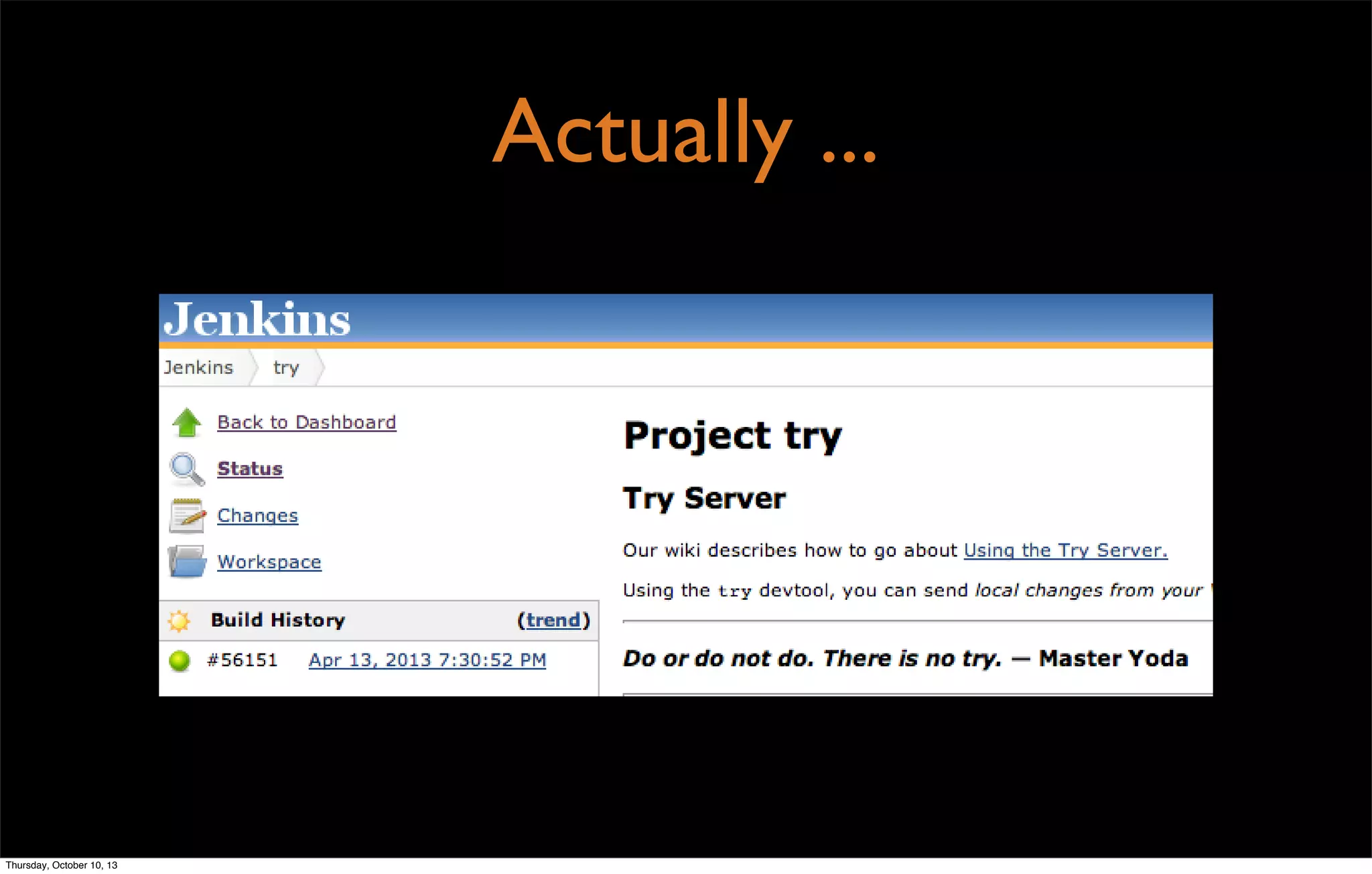 Actually ...
Thursday, October 10, 13
 