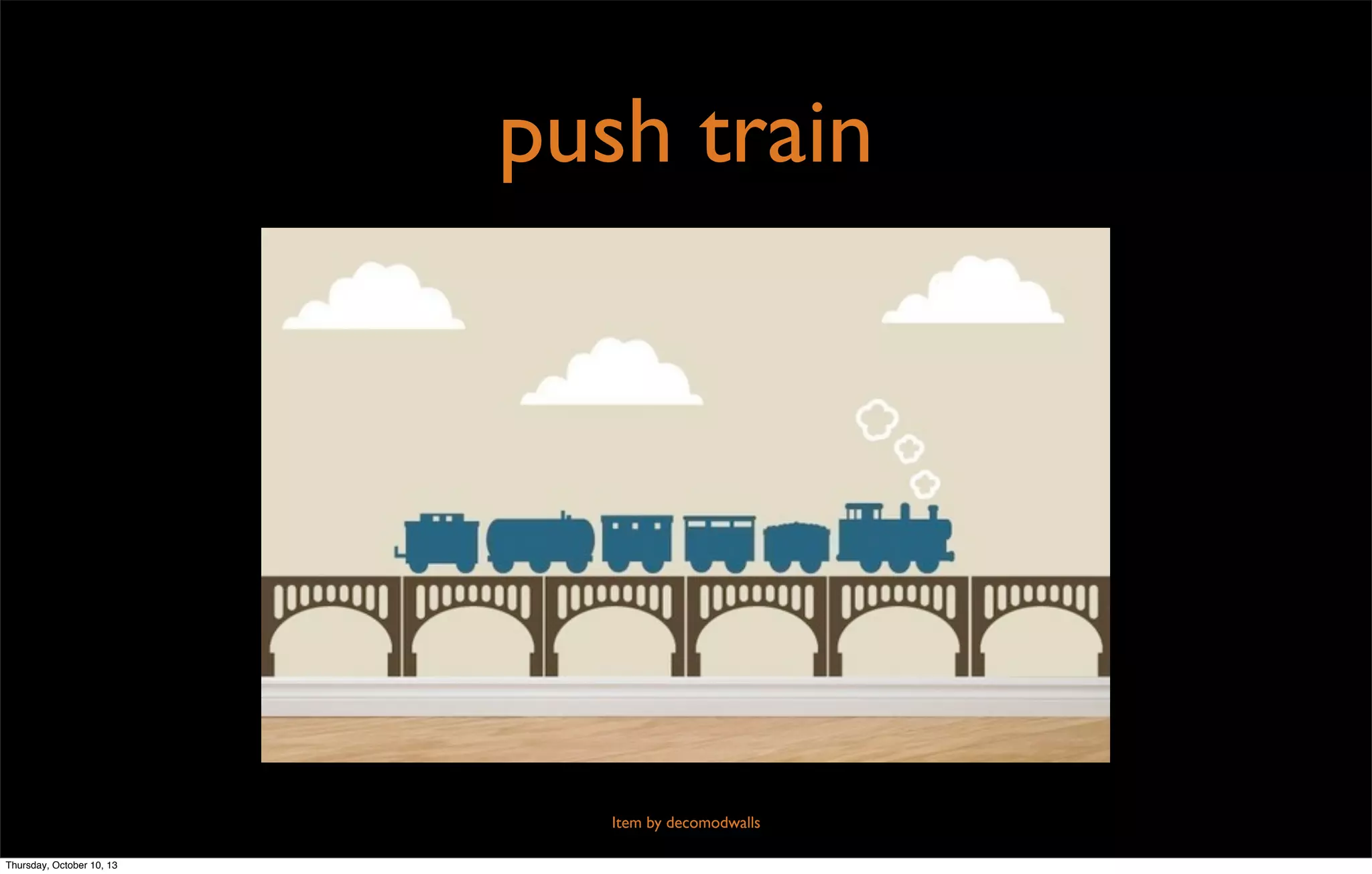 push train
Item by decomodwalls
Thursday, October 10, 13
 