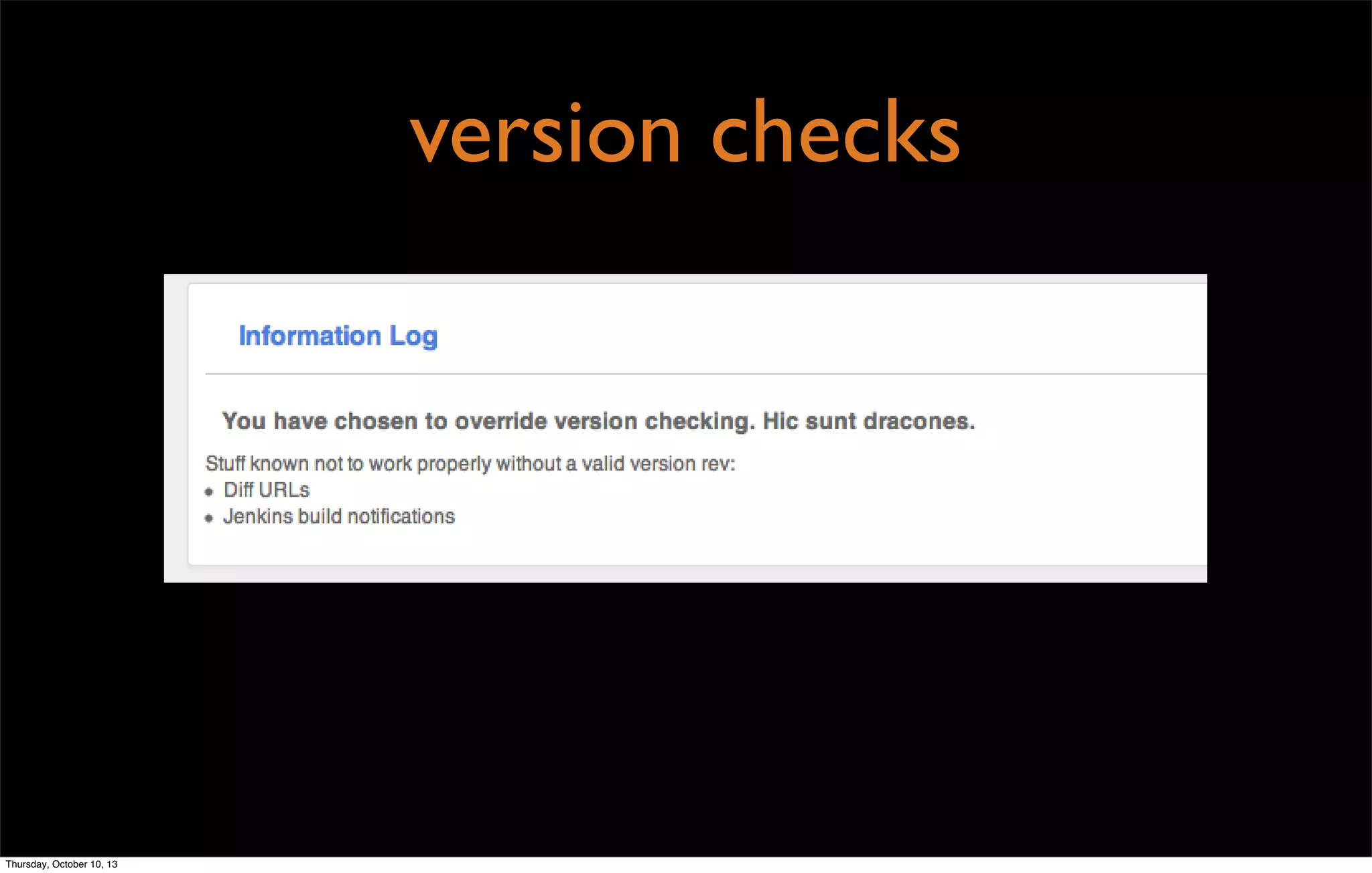 version checks
Thursday, October 10, 13
 