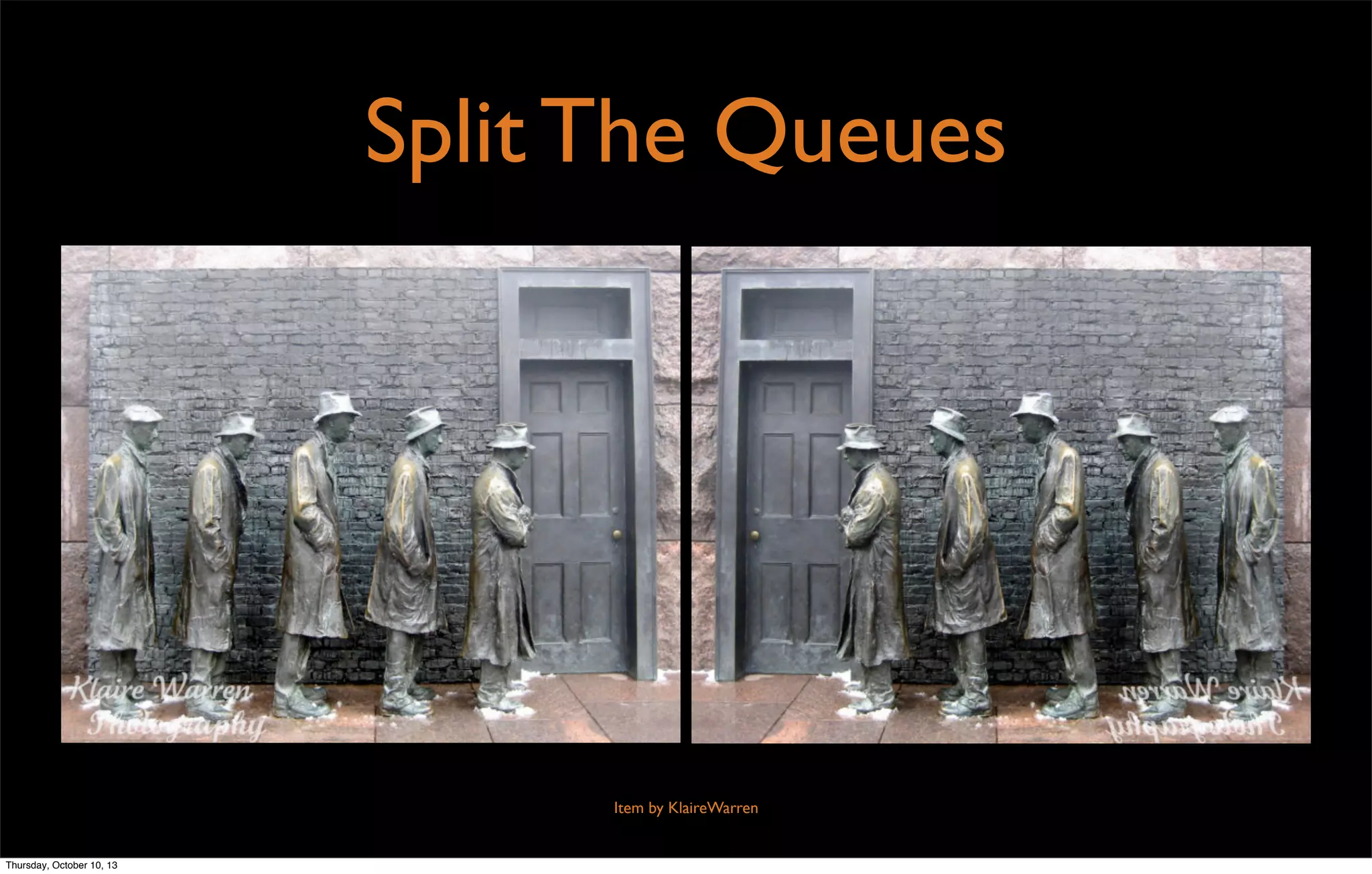 Split The Queues
Item by KlaireWarren
Thursday, October 10, 13
 