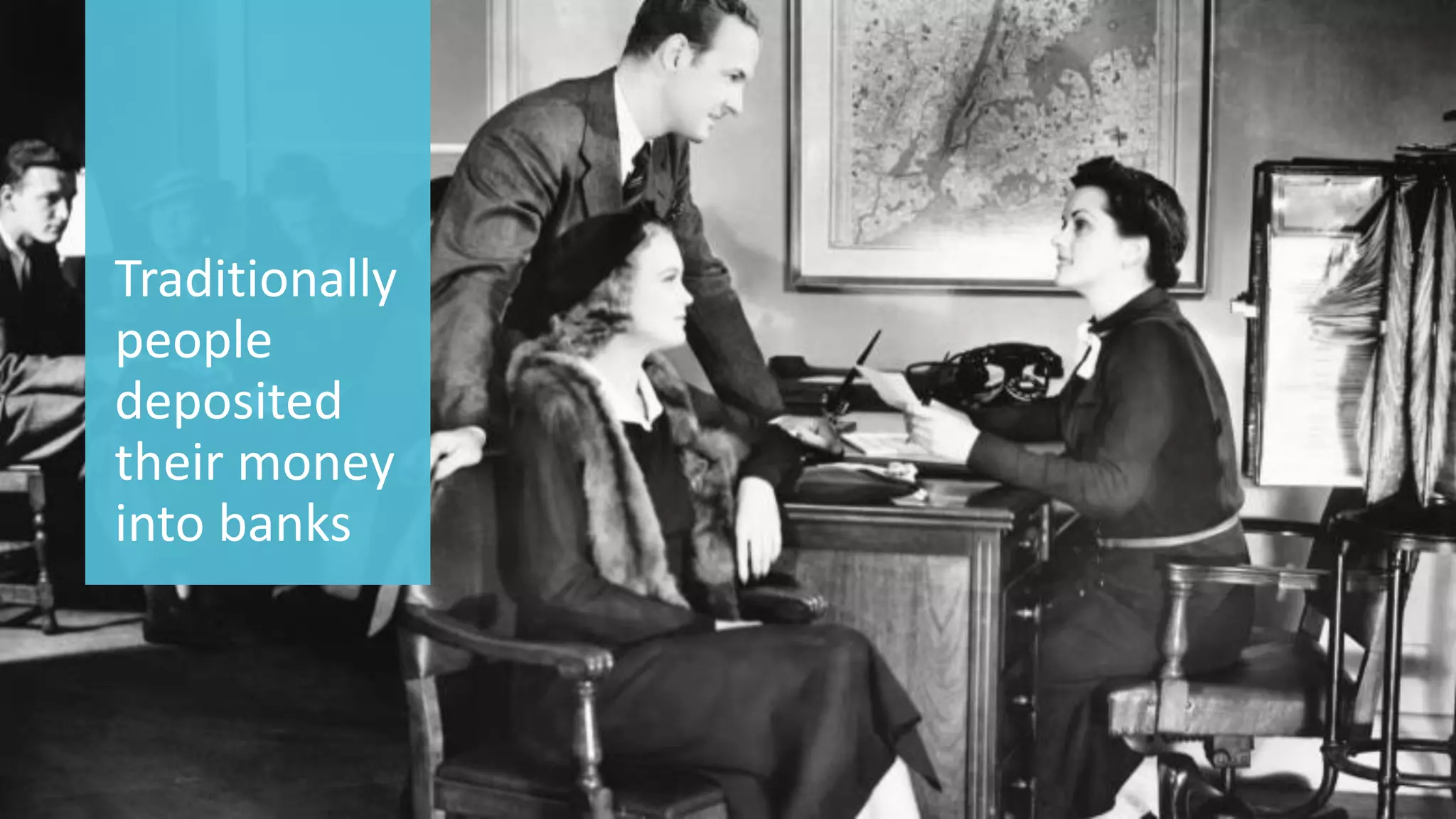 17 
© 2014 CA. ALL RIGHTS RESERVED. 
Traditionally people deposited their money into banks  