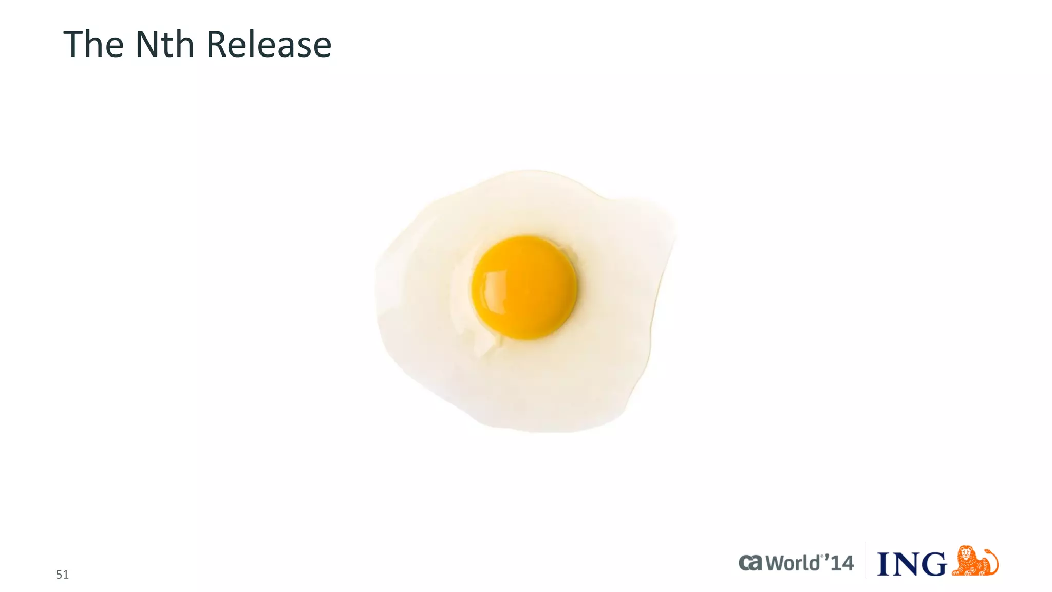 51 
© 2014 CA. ALL RIGHTS RESERVED. 
The Nth Release  