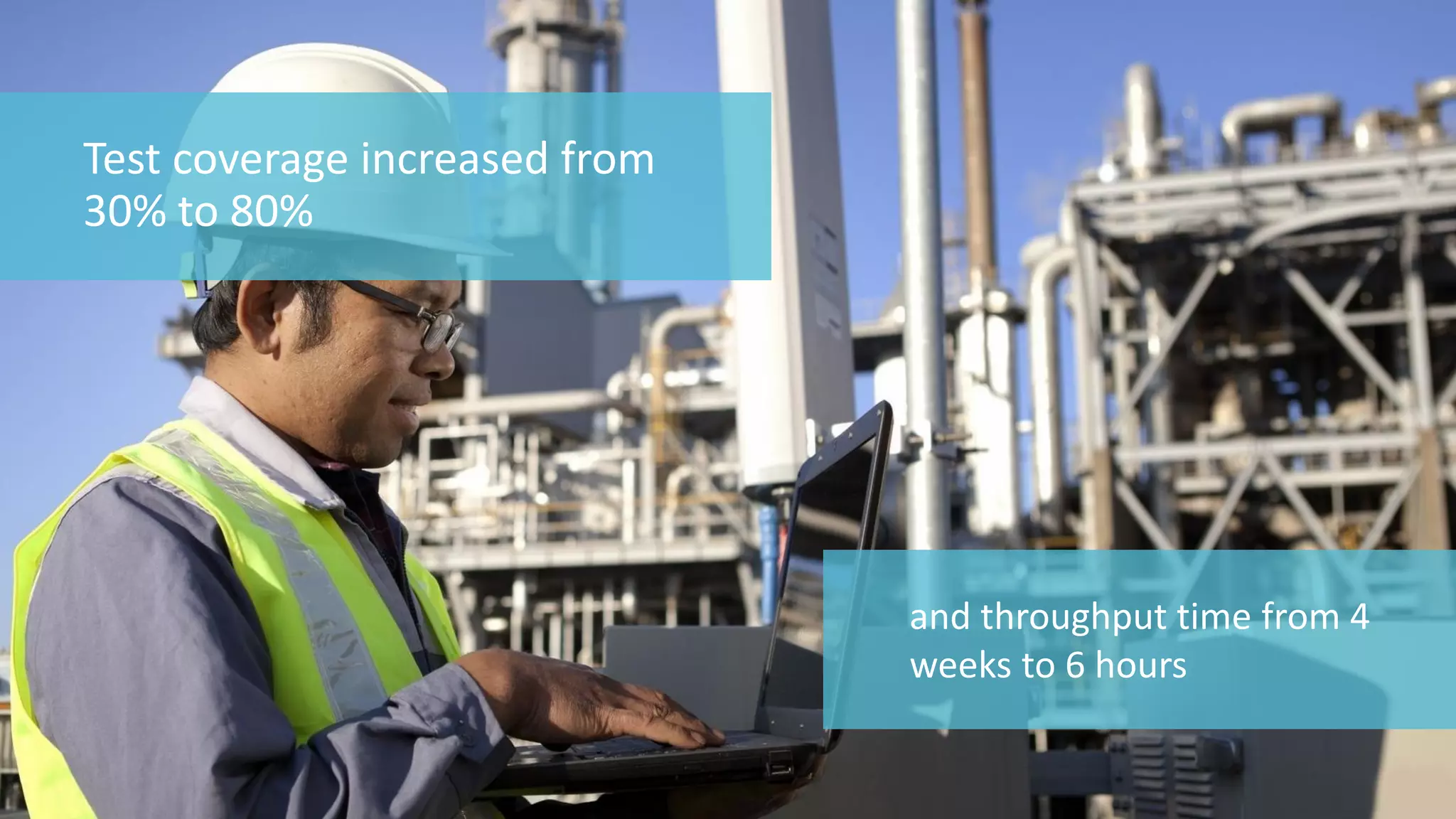 66 
© 2014 CA. ALL RIGHTS RESERVED. 
Test coverage increased from 30% to 80% 
and throughput time from 4 weeks to 6 hours  