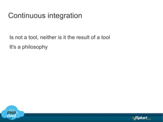 1.  Continuous integration integrate frequently  against a controlled source code repository Multiple integrations per day 
