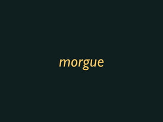 morgue
 