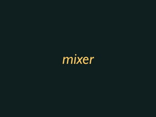 mixer
 