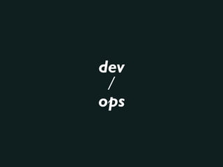 dev
/
ops
 
