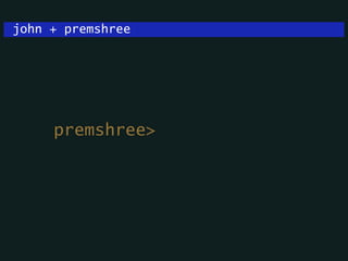 john + premshree
premshree>
 