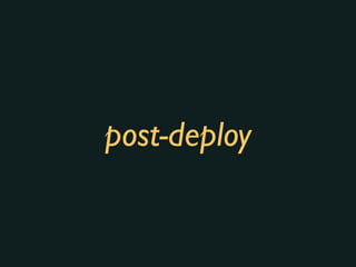 post-deploy
 