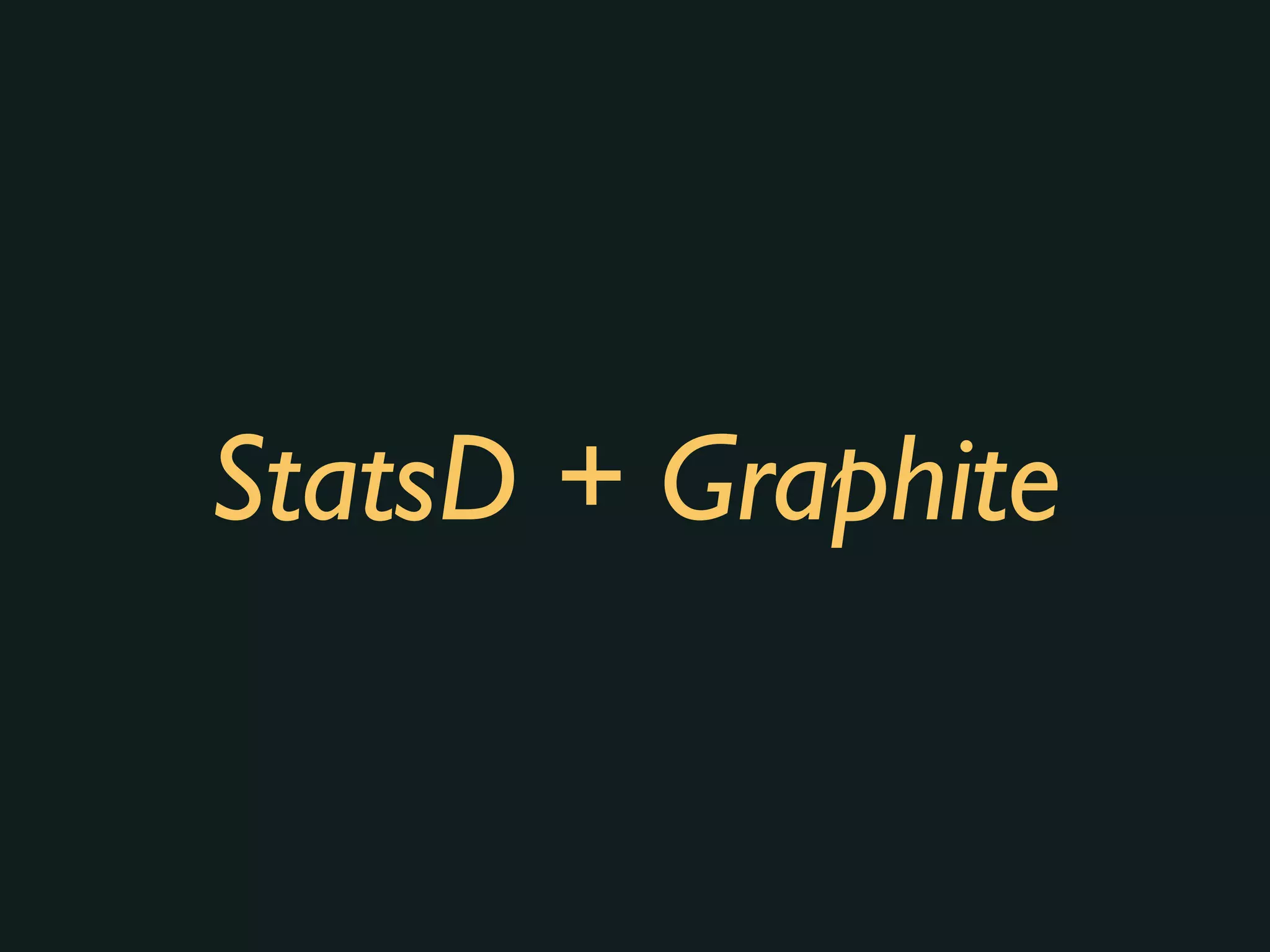 StatsD + Graphite
 
