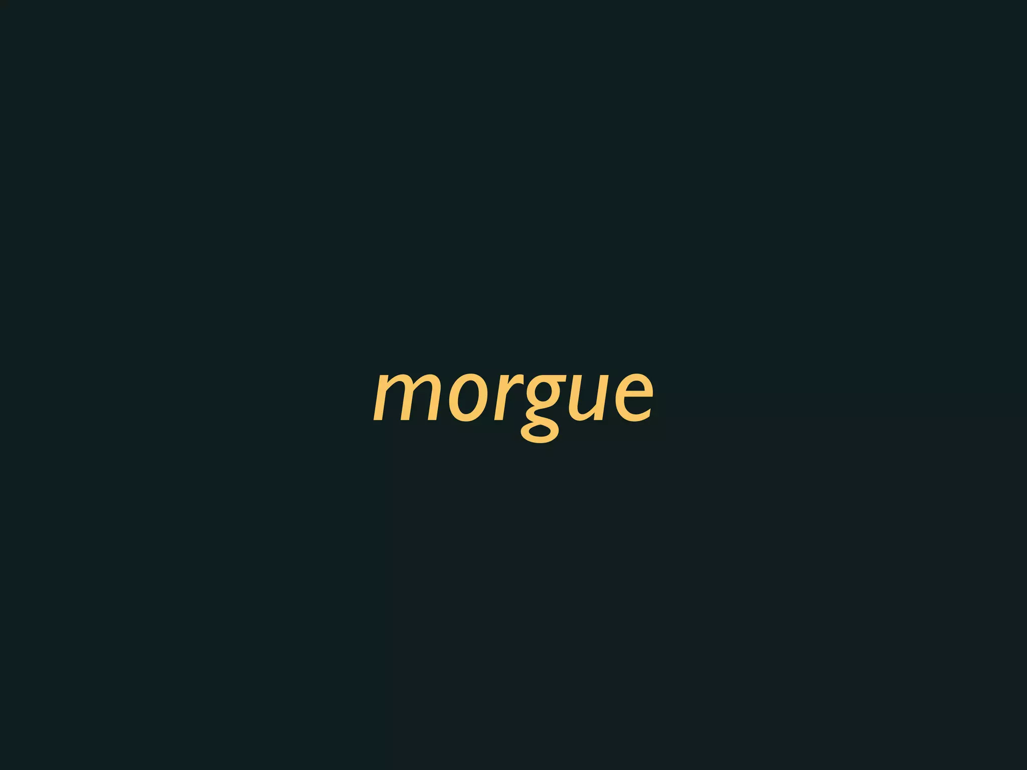 morgue
 