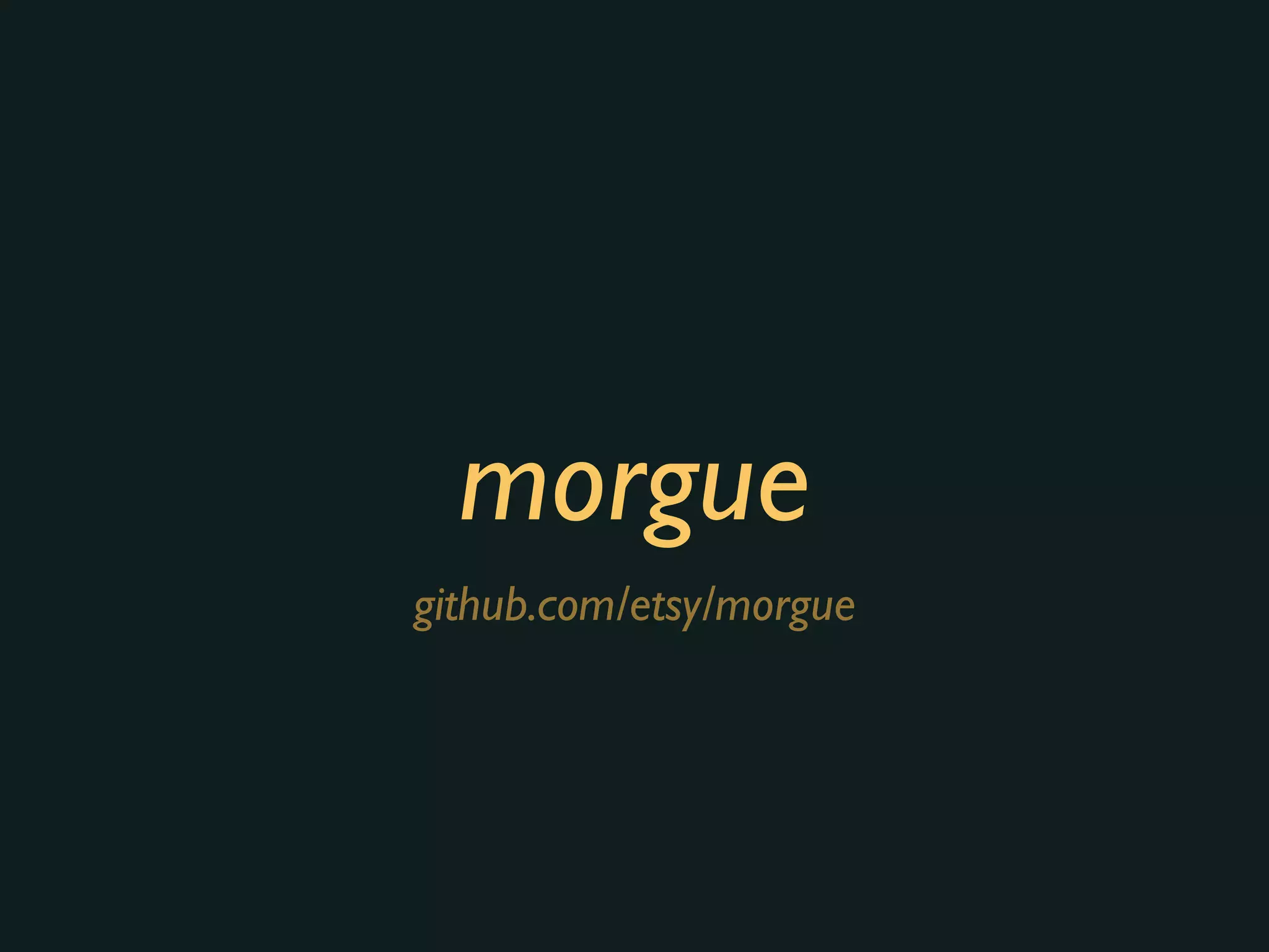 morgue
github.com/etsy/morgue
 