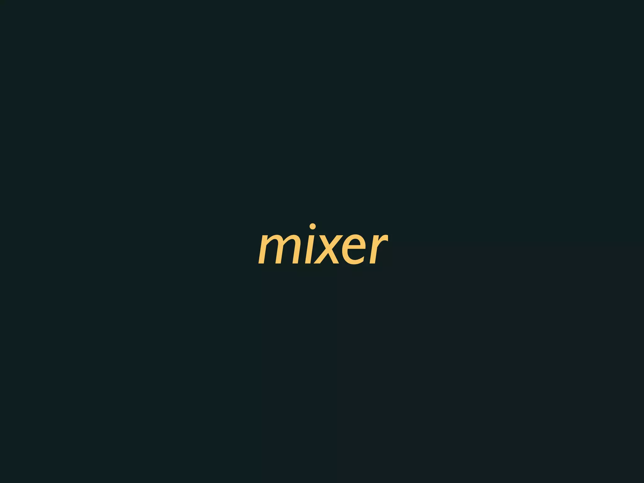 mixer
 