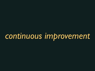 continuous improvement
 