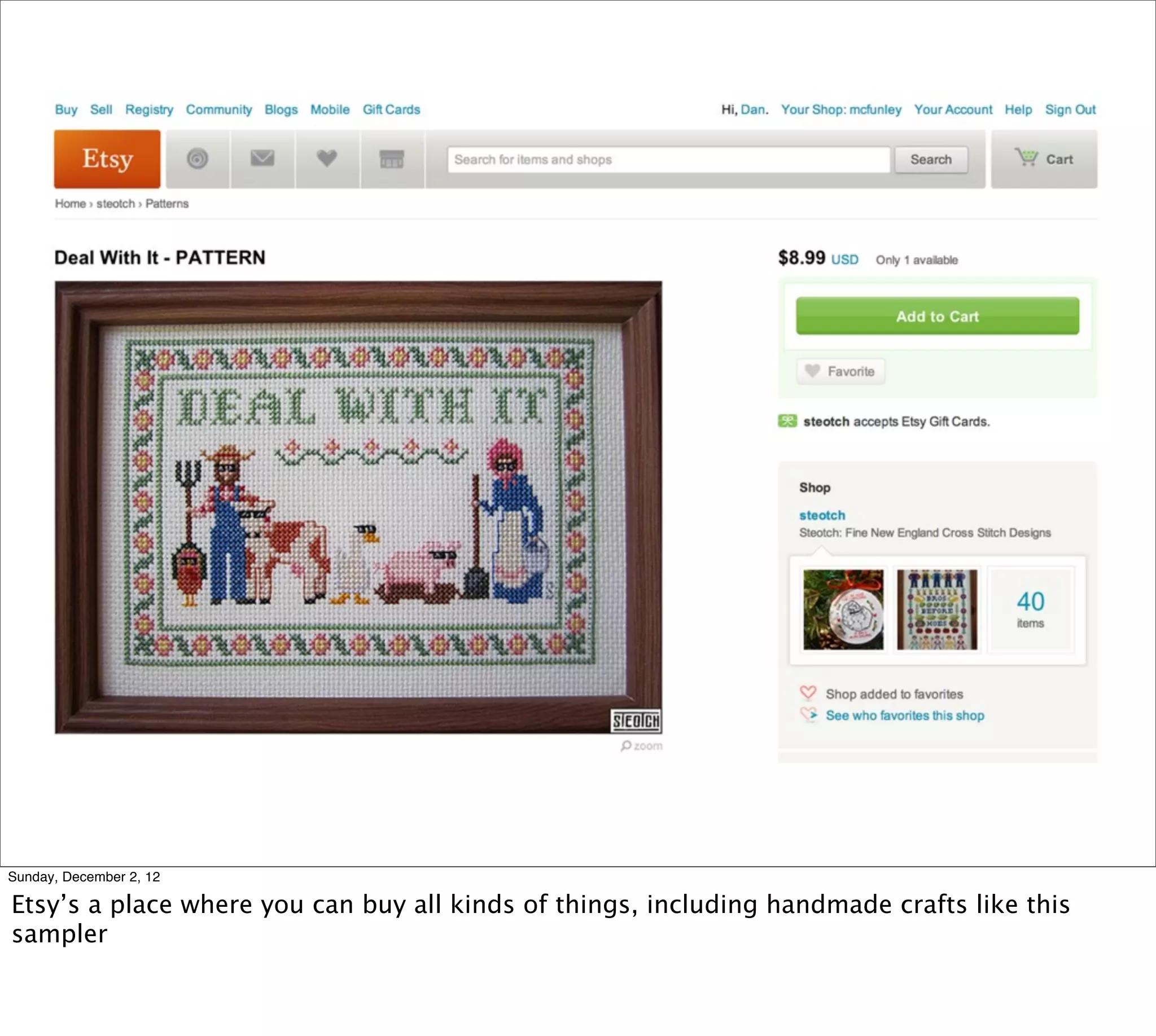 Sunday, December 2, 12

Etsy’s a place where you can buy all kinds of things, including handmade crafts like this
sampler
 