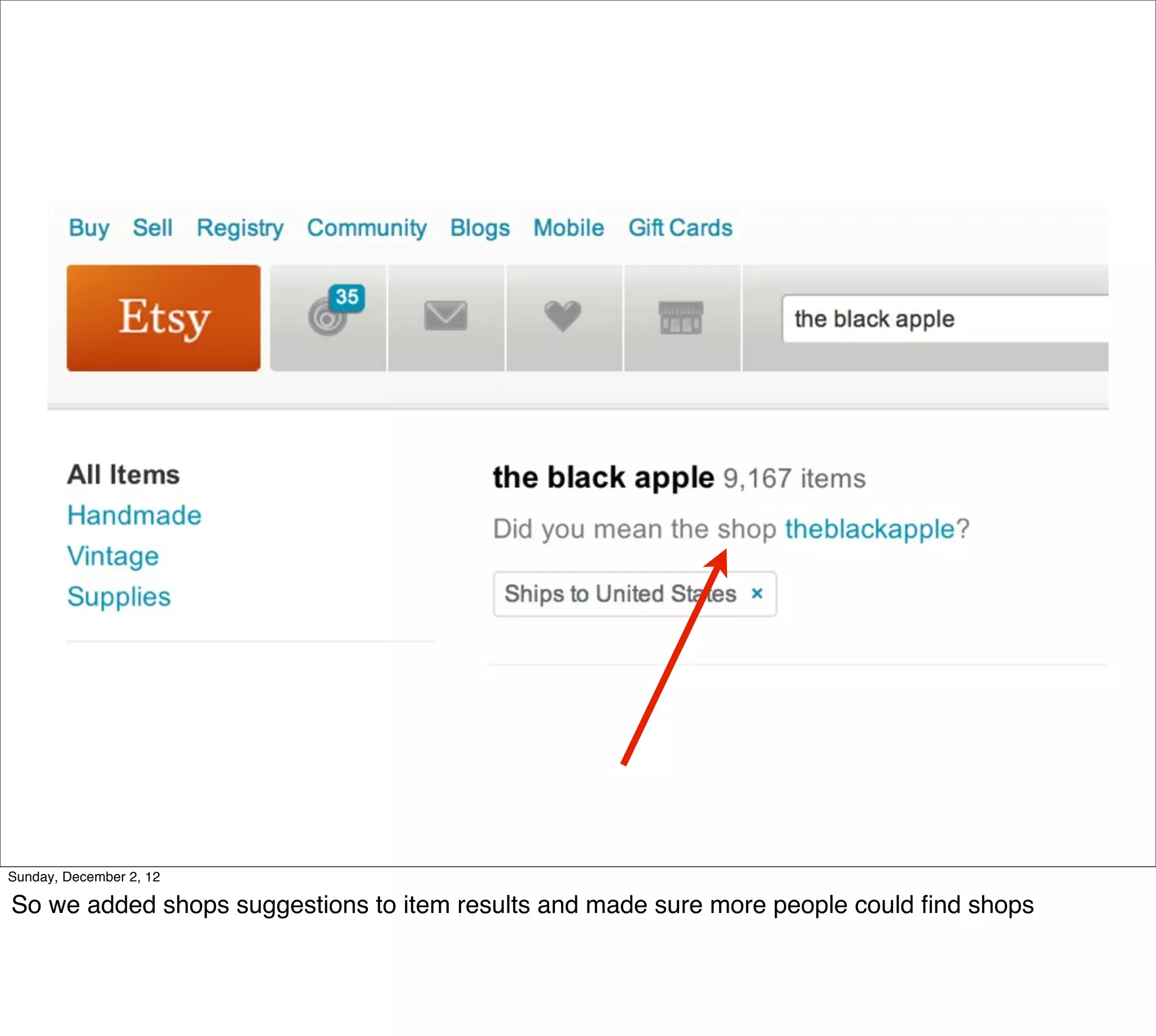 Sunday, December 2, 12

So we added shops suggestions to item results and made sure more people could ﬁnd shops
 