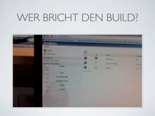 WER BRICHT DEN BUILD?
 