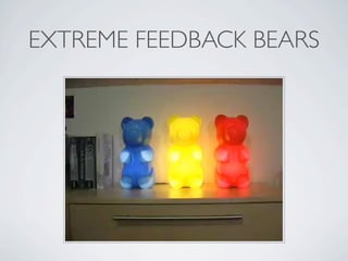 EXTREME FEEDBACK BEARS
 