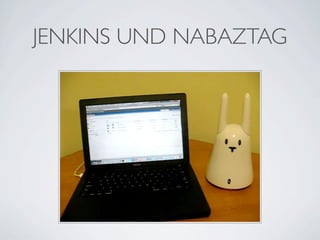 JENKINS UND NABAZTAG
 