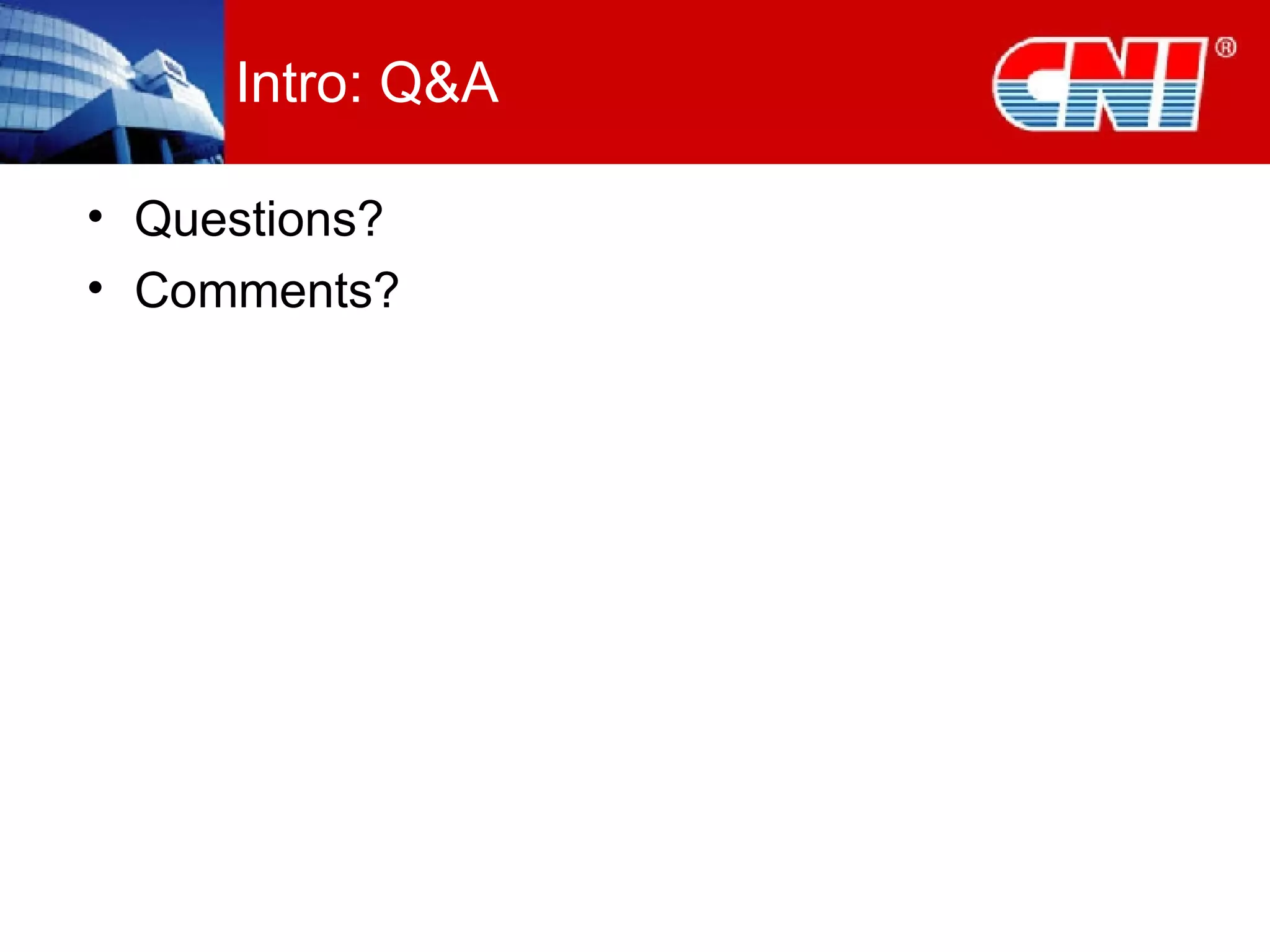 Intro: Q&A Questions? Comments? 