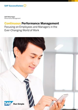 SAP White Paper
Performance Management
Continuous Performance Management
Focusing on Employees and Managers in the
Ever-Changing World of Work
©2017SAPSEoranSAPaffiliatecompany.Allrightsreserved.
1 / 15
 