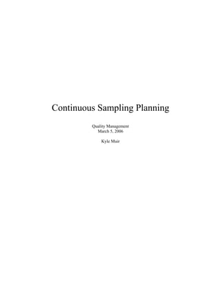 Continuous Sampling Planning
         Quality Management
           March 5, 2006

             Kyle Muir
 