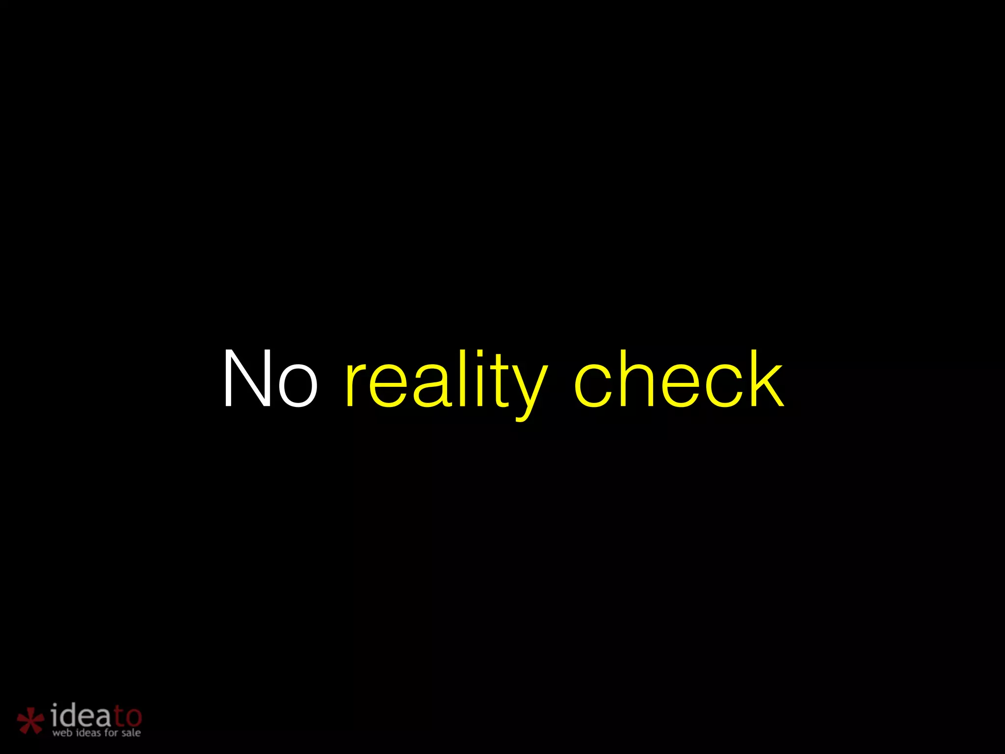No reality check 
