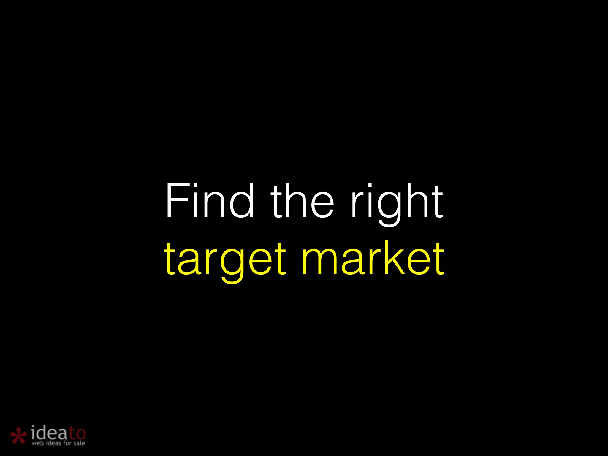 Find the right target market 
