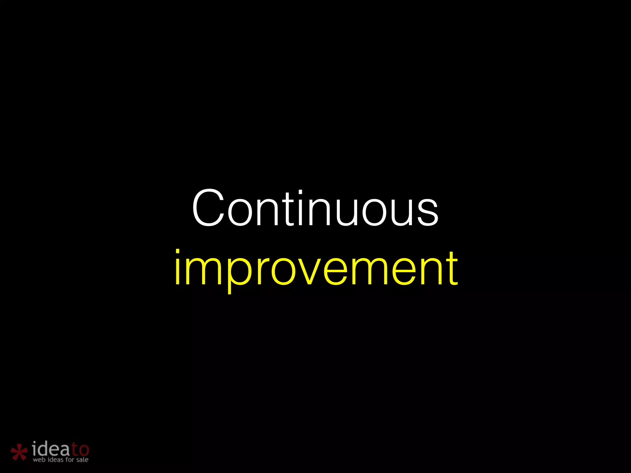 Continuous improvement 