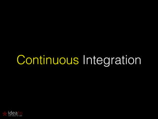 Continuous Integration 
 