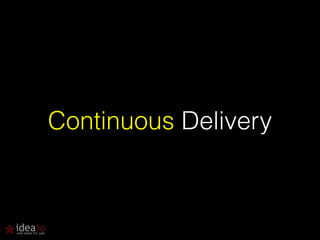Continuous Delivery 
 