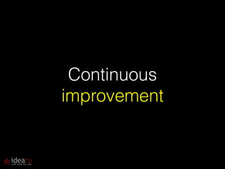 Continuous 
improvement 
 