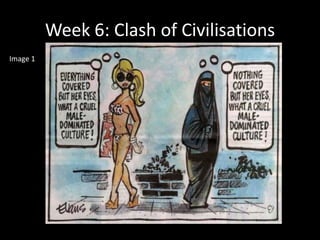 Week 6: Clash of Civilisations
Image 1
 
